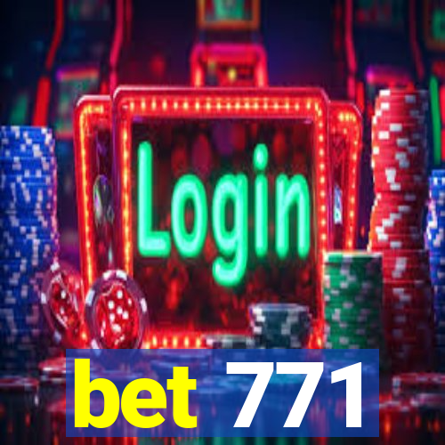 bet 771